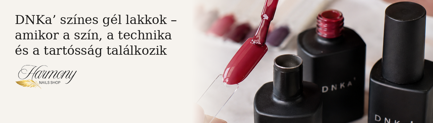DNKa’ színes gél lakkok – amikor a szín, a technika és a tartósság találkozik
