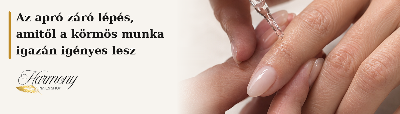 Az apró záró lépés, amitől a körmös munka igazán igényes lesz